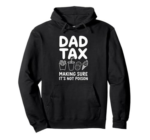 Funny Dad Tax Design Making Sure It's Not Poison Food Humor Sudadera con Capucha