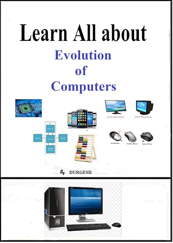 Learn All About Evolution of Computers: For My Computer Sc. Students (Computer Science for school students)
