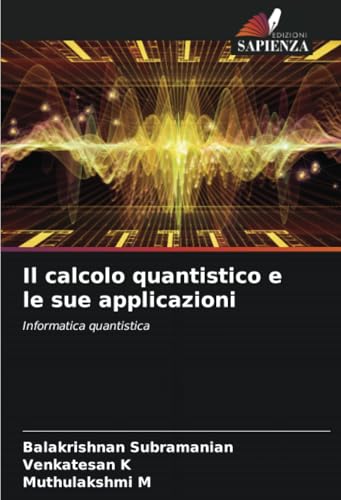 Il calcolo quantistico e le sue applicazioni: Informatica quantistica