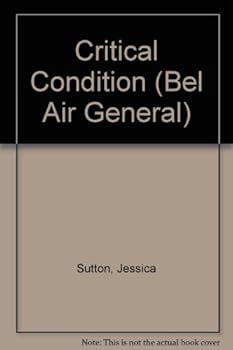CRITICAL CONDITION - Book #5 of the Bel Air General