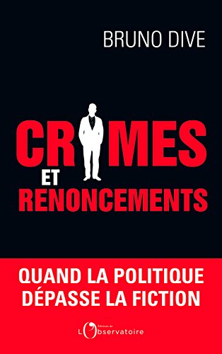 📔📔📁📂 Télécharger 📚👍 Crimes et renoncements. Quand la politique dépasse la fiction (EDITIONS DE L'O) Francais PDF