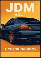 JDM Vol. 1 – Legendary Machines to Color: A Coloring Book for JDM Car Enthusiasts B0F5VVQ9VK Book Cover