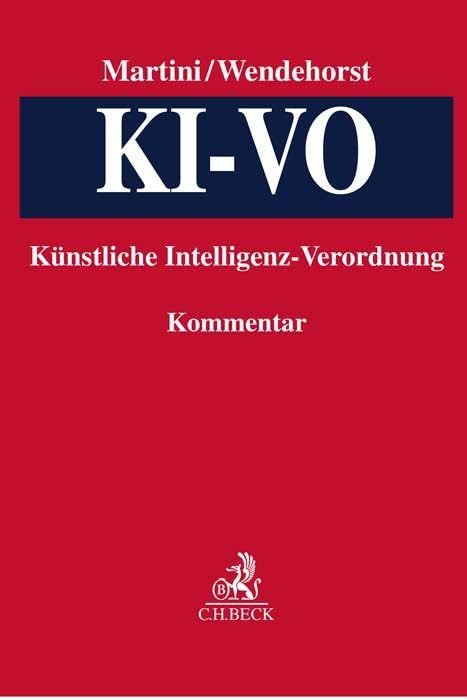 KI-VO: Verordnung ber Knstliche Intelligenz: Kommentar : Martini, Mario,  Wendehorst, Christiane, Bernsteiner, Clemens, Botta, Jonas, Braun Binder,  Nadja, Egli, Catherine, Eisenberger, Iris, Gerdemann, Simon, Gssl, Susanne  Lilian, Hartmann, Sarah ...