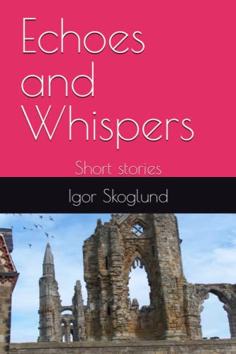 Echoes and Whispers: Short stories