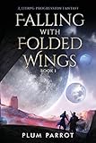 Falling with Folded Wings: A LitRPG Progression Fantasy