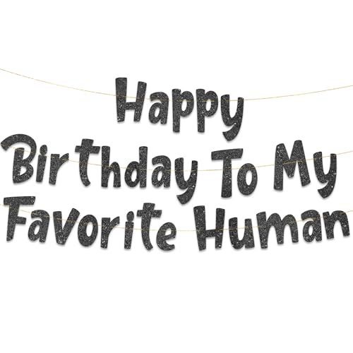 Image of Pre-Strung Happy Birthday To My Favorite Human - Funny Birthday Black Glitter Banner - Funny Birthday Decorations for Men and Women - Party Supplies and Gifts
