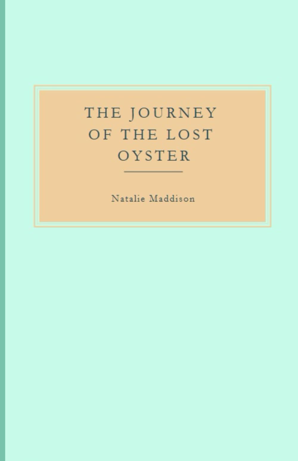 The Journey Of The Lost Oyster: Learning to not be so lost