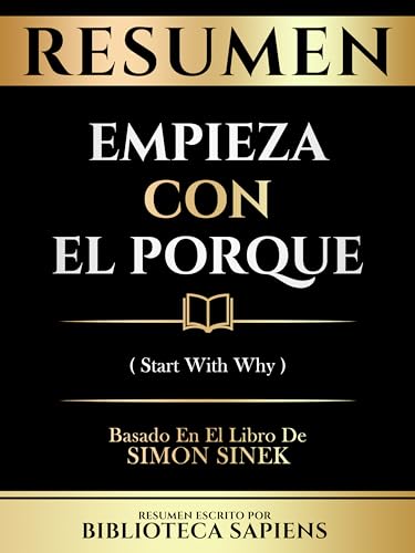 Resumen - Empieza Con El Porque (Start With Why) - Basado En El L...