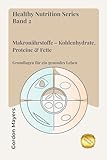 Healthy Nutrition Series: Makronährstoffe – Kohlenhydrate, Proteine & Fette