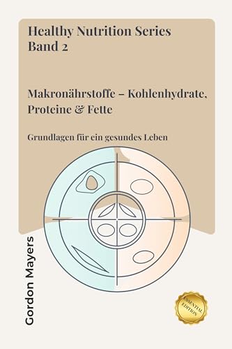 Healthy Nutrition Series: Makronährstoffe – Kohlenhydrate, Proteine & Fette