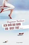 dagmar seifert monsheim  Ich bin du und du bist tot: Roman