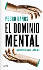 El dominio mental: La geopolítica de la mente (Ariel)