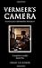 Vermeer's Camera: Uncovering the Truth behind the Masterpieces