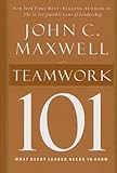 By John Maxwell - Teamwork 101: What Every Leader Needs to Know