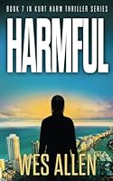 Harmful: Book 7 in Kurt Harm Thriller Series (Kurt Harm Series) B0D1GDFDP9 Book Cover