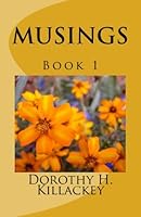 "Musings" by Dorothy H. Killackey 1500703230 Book Cover