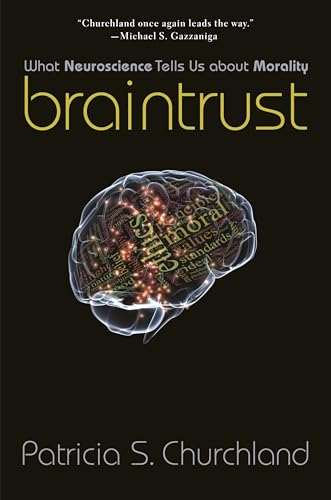 Braintrust: What Neuroscience Tells Us about Morality