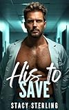His to Save (Saving Hearts Book 3)