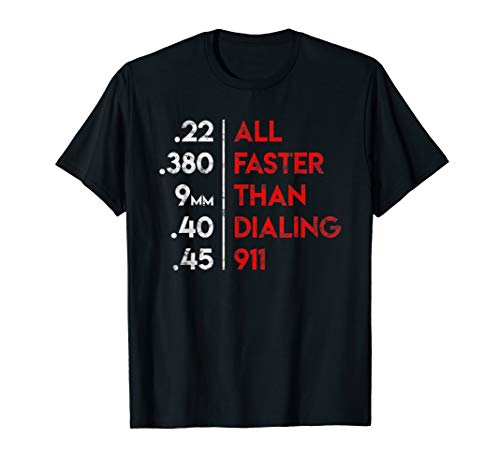 Handgun Calibers All Faster Than Dialing 911 Self Defense T-Shirt