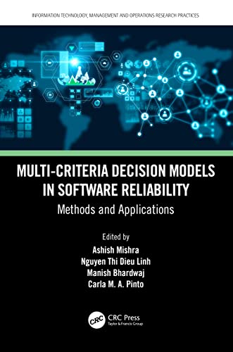 Multi-Criteria Decision Models in Software Reliability: Methods and Applications (Information Technology, Management and Operations Research Practices) view 2