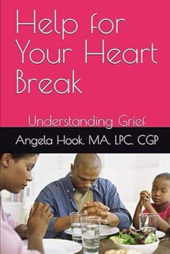 Help for Your Heart Break: Understanding Grief