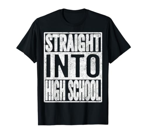 Straight Into High School Shirt Back to School Funny Gift T-Shirt