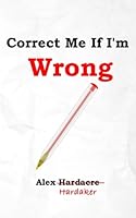 Correct Me If I'm Wrong 1717173845 Book Cover