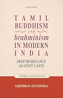 Tamil Buddhism and brahminism in Modern India: Deep Resistance against Caste 0198952392 Book Cover