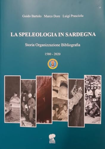 La speleologia in Sardegna. Storia organizzazione bibliograf