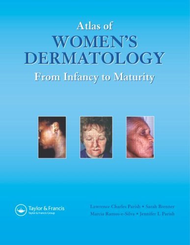 Atlas of Women's Dermatology: From Infancy to Maturity (Encyclopedia of Visual Medicine Series) Atlas of Women's Dermatology: From Infancy to Maturity (Encyclopedia of Visual Medicine Series)