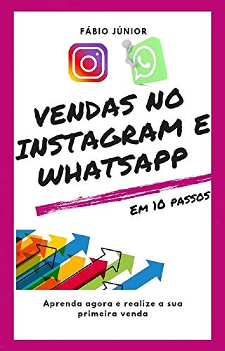 Vendas no Instagram e WhatsApp - Em 10 passos: Aprenda agora e re...