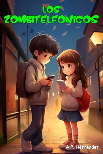 Los zombitelfónicos: Libro infantil. Lectura de 8-9 a 11-12 años Los zombitelfónicos: Libro infantil. Lectura de 8-9 a 11-12 años