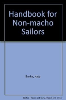 Hardcover The Handbook for Non-Macho Sailors Book