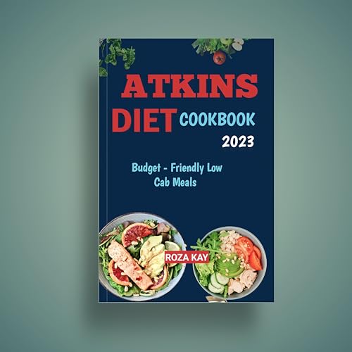 Atkins Diet Cookbook: Budget -Friendly Low-Carb Meals