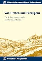 Von Grafen Und Predigern: Zur Reformationsgeschichte Des Mansfelder Landes 3374037984 Book Cover