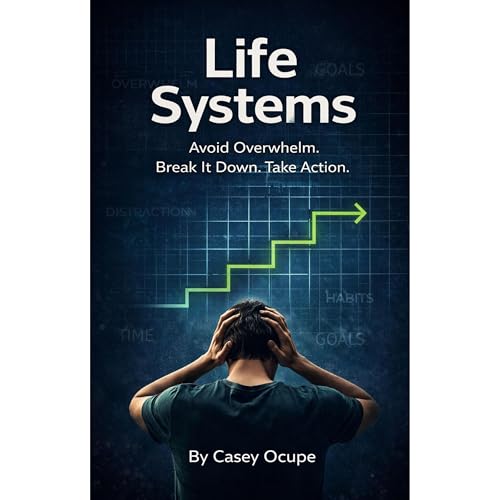 Life Systems: Avoid Overwhelm and Distraction, Break It Down, Take Action Audiolibro Por Casey Ocupe arte de portada
