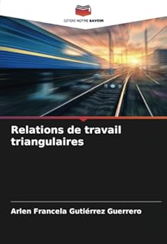 Relations de travail triangulaires (French Edition)