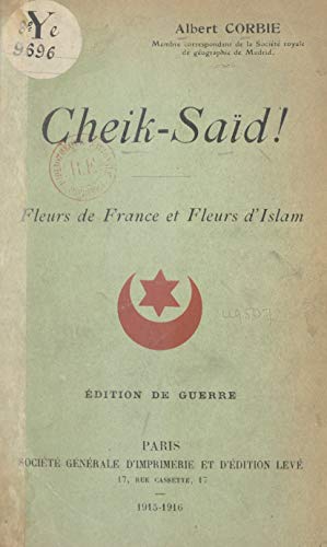 Cheik-Saïd !: Fleurs de France et fleurs d'Islam