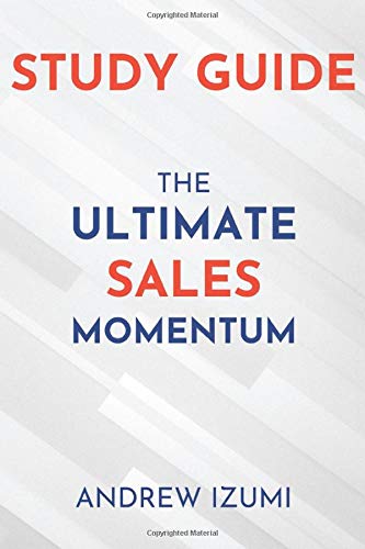 Study Guide: The Ultimate Sales Momentum: 18 Sales Lessons Learned from a Billionaire, Millionaires and Successful Entrepreneurs and How Connections Are Made