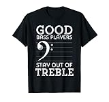 Stay Out Of Treble Funny Bass Player Bassist Music Bass Clef T-Shirt