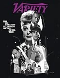 Variety - 23.12.20 Edition: The 100 Greatest Television Shows Of All Time, The Sopranos, Succession, Breaking Bad, I Love Lucy, Veep, Mad Men, Arrested Development, Seinfeld, The Simpsons & More!