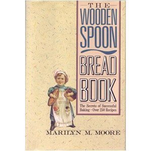 The Wooden Spoon Bread Book: The Secrets of Suc... 0871131501 Book Cover