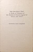 The Protean Text: A Study of Versions of the Medieval French Legend of "Doon and Olive" (Garland Monographs in Medieval Literature) 0824047869 Book Cover