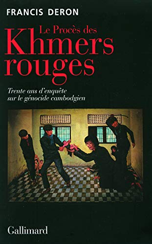 Le Procès des Khmers rouges: Trente ans d'enquête sur le génocide cambodgien