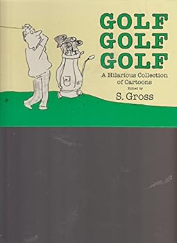 Hardcover Golf, Golf, Golf: A Hilarious Collection of Cartoons Book