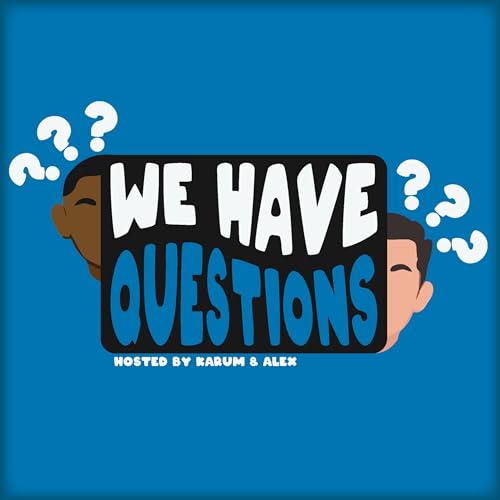 We Have Questions Ep. 40 - Joined by Big Kenz!