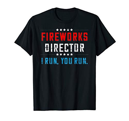 Fireworks Director If I run you run Tshirt
