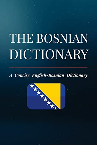 The Bosnian Dictionary: A Concise English-Bosnian Dictionary