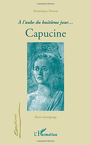 Télécharger À L'AUBE DU HUITIÈME JOUR...CAPUCINE: Récit témoignage Livre PDF Gratuit