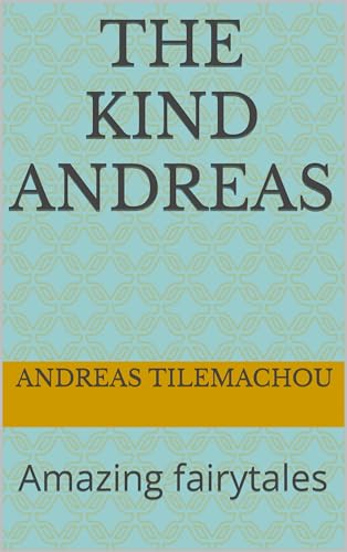 The kind Andreas: Amazing fairytales (English Edition)